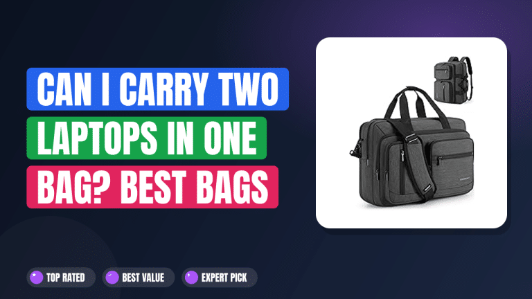 Can I Carry Two Laptops in One Bag? Best Bags for 2 Laptops