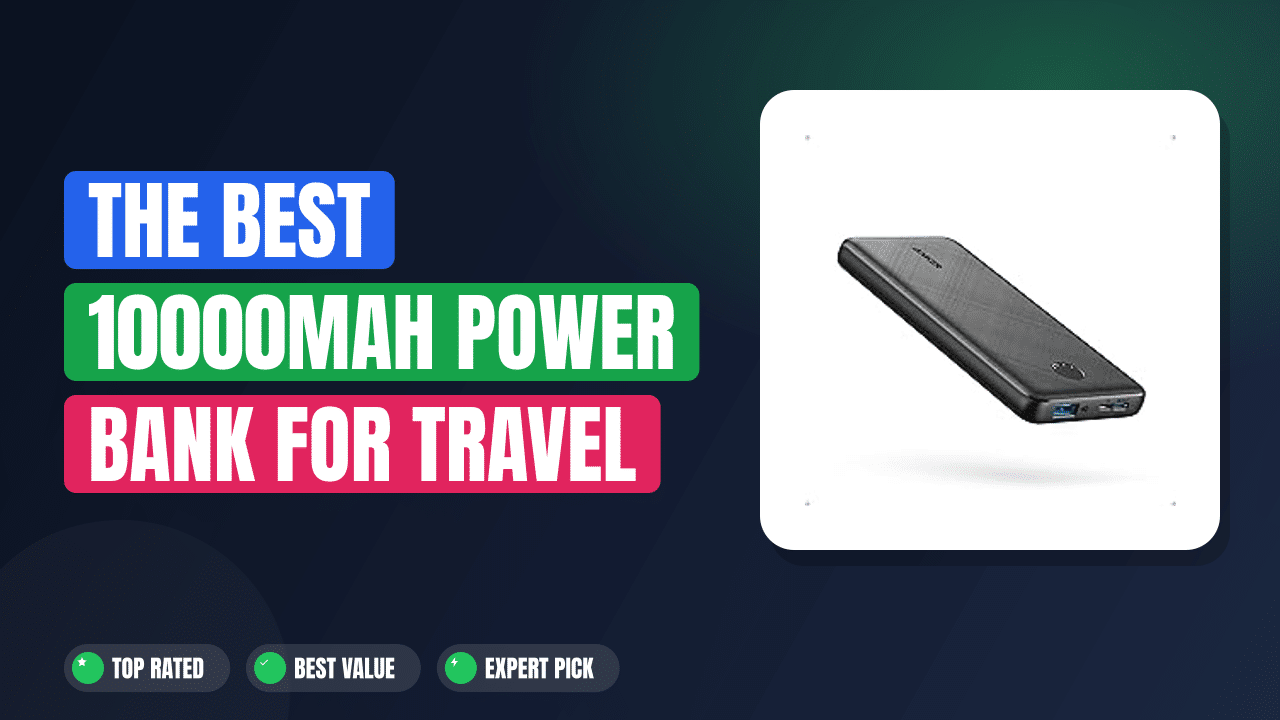The Best 10000mAh Power Bank for Travel